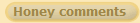 Honey comments