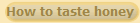 How to taste honey