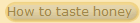 How to taste honey